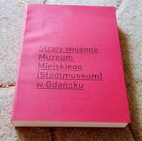 Straty wojenne Muzeum Miejskiego w Gdańsku T. 1 Kowalska