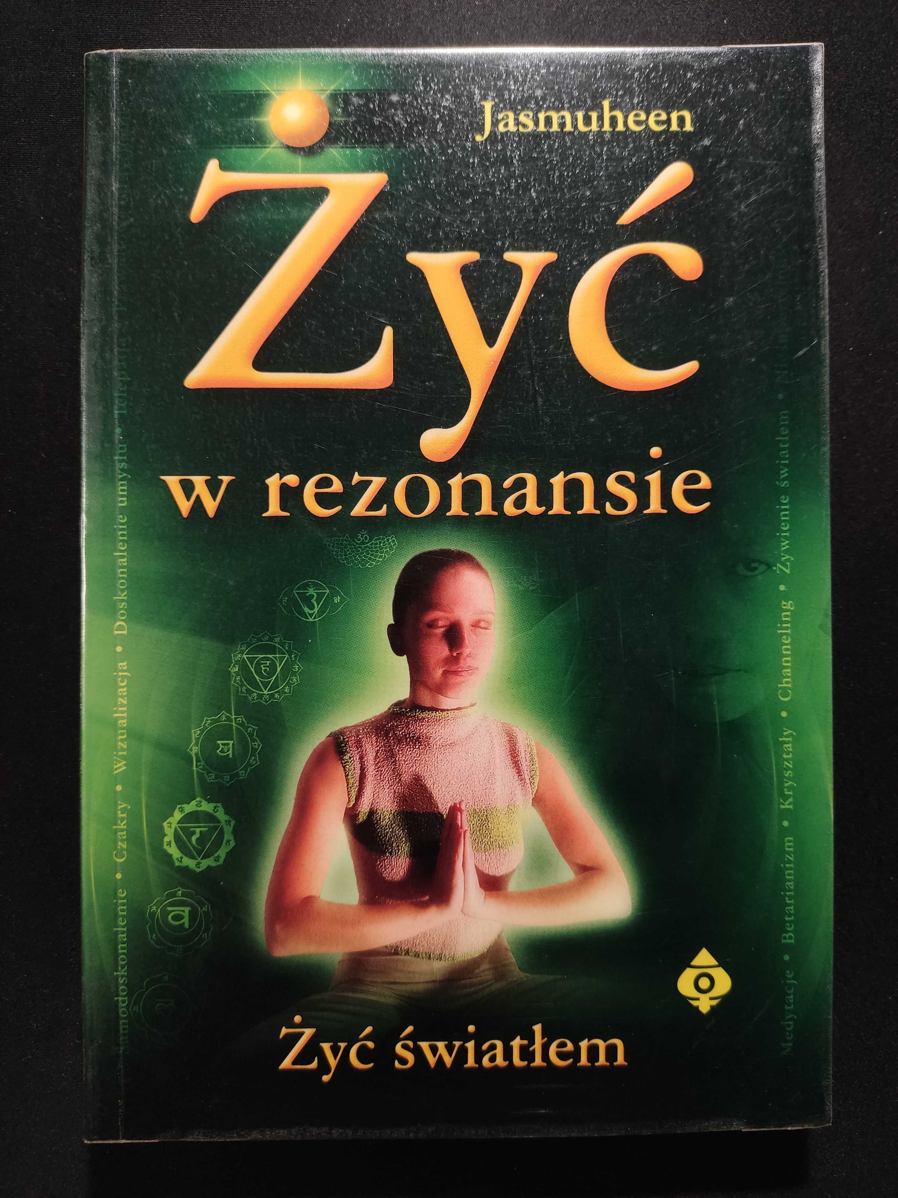 Żyć w rezonansie Żyć światłem. Jasmuheen