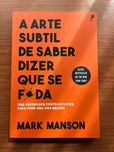 A Arte Subtil de Saber Dizer Que Se F*da - Mark Manson