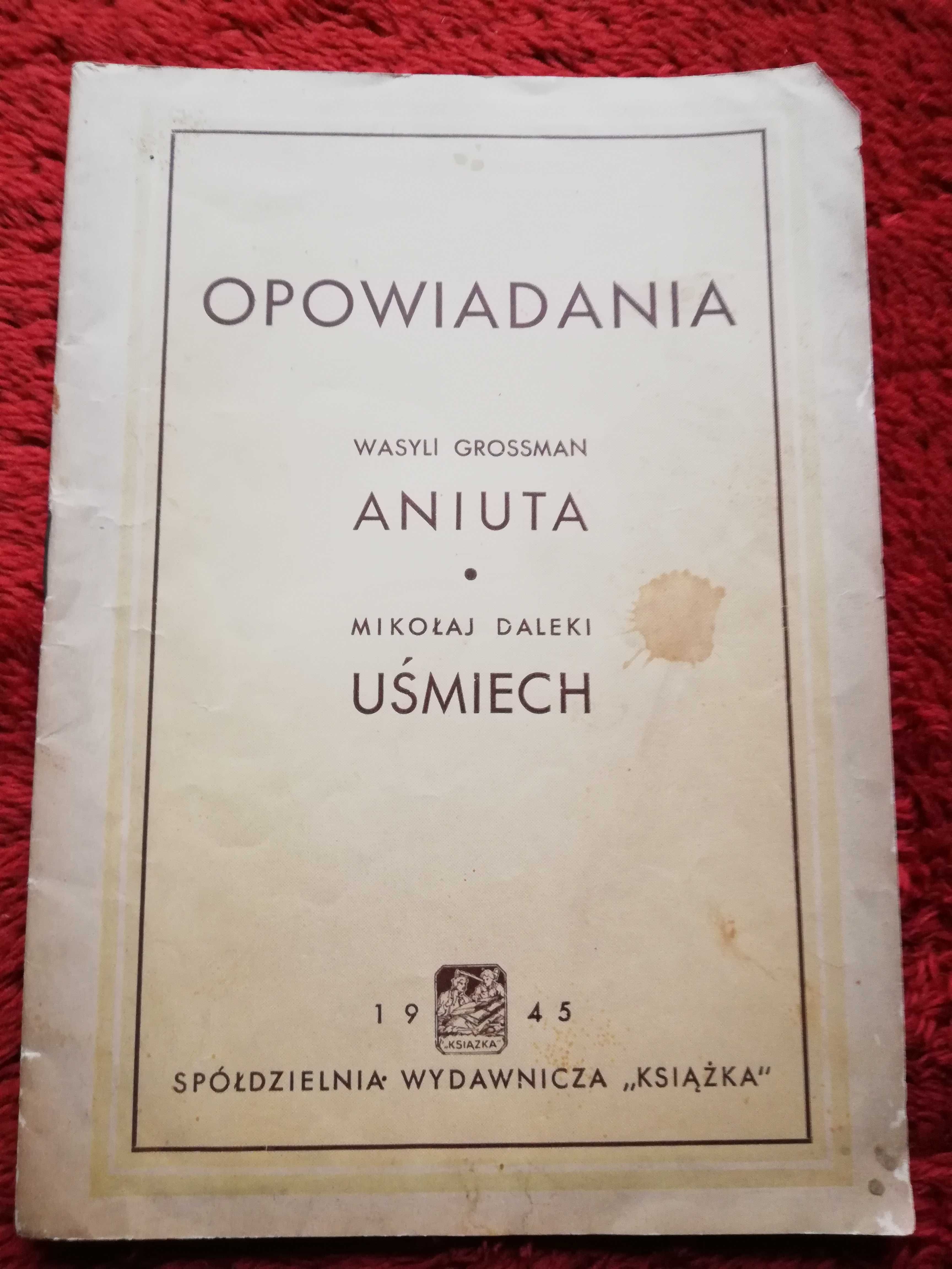 Wasyli Grossman Aniuta Opowiadania Mikołaj Daleki Uśmiech 1945 rok