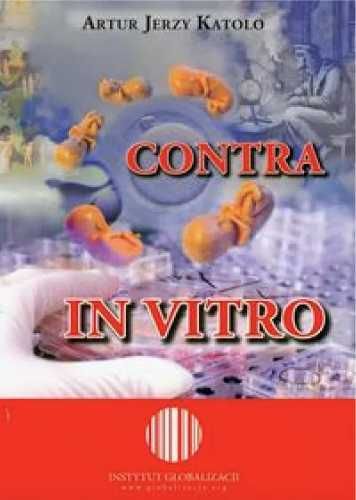 Contra in vitro - Artur Jerzy Katolo