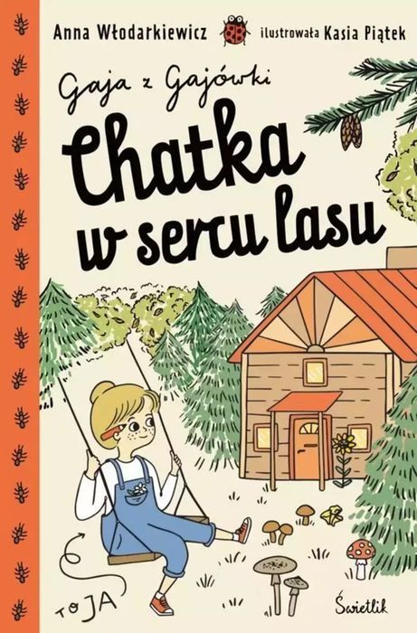 Gaja Z Gajówki. Tom 1. Chatka W Sercu Lasu Świetlik