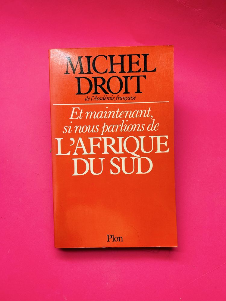 MICHEL DROIT - Et maintenant, si nous parlions de l'Afrique du Sud