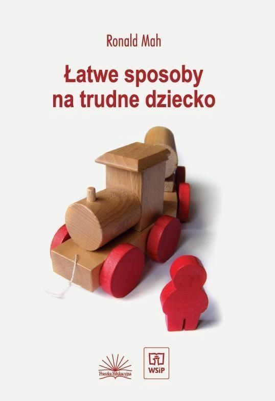 Łatwe Sposoby Na Trudne Dziecko, Robert Mah