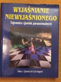 Wyjaśnianie niewyjaśnionego. Tajemnice zjawisk paranormalnych