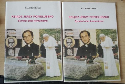 Ks. J. Popiełuszko symbol ofiar komuznizmu - A.Lewek