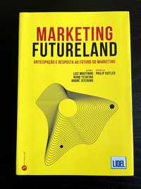 Marketing Futureland - Antecipação e Resposta ao Futuro do Marketing