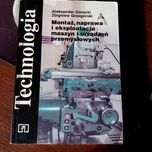 Technologia. Montaż, naprawa i eksploatacja maszyn i urządzeń Górecki