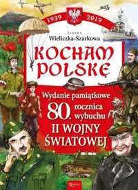 Kocham Polskę Wydanie Pamiątkowe 80 lecie wybuchu II wojny światowej