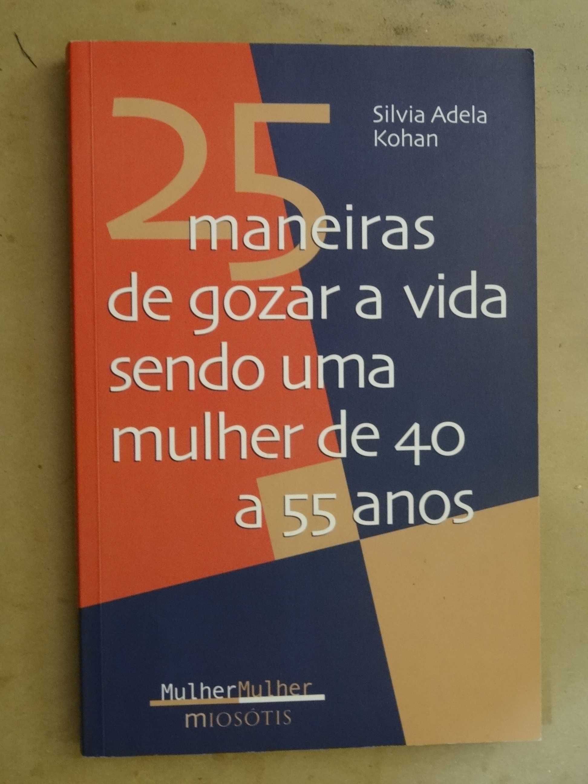 25 Maneiras de Gozar a Vida Sendo uma Mulher de 40 a 55 Anos - 1ª Ediç