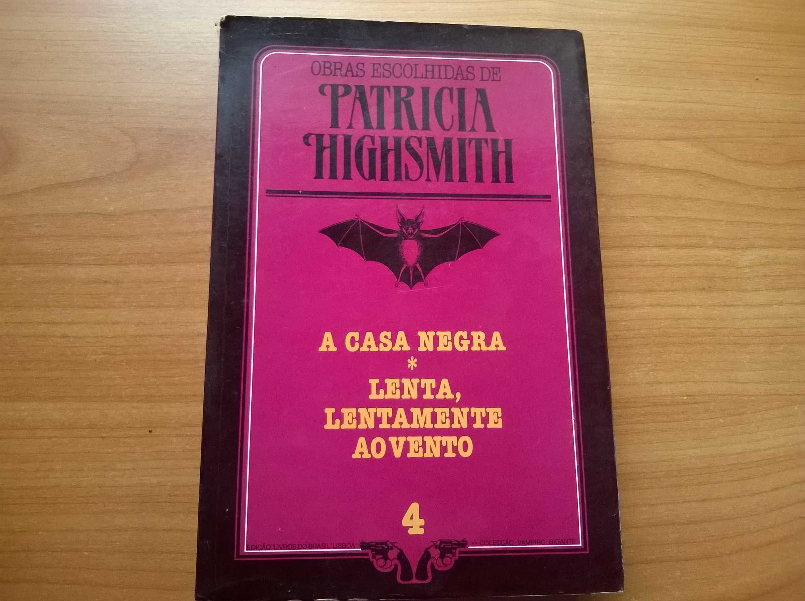 A Casa Negra * Lenta, Lentamente ao Vento - Patrícia Highsmith