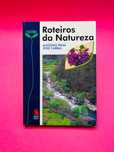 Roteiros da Natureza - António Pena; José Cabral