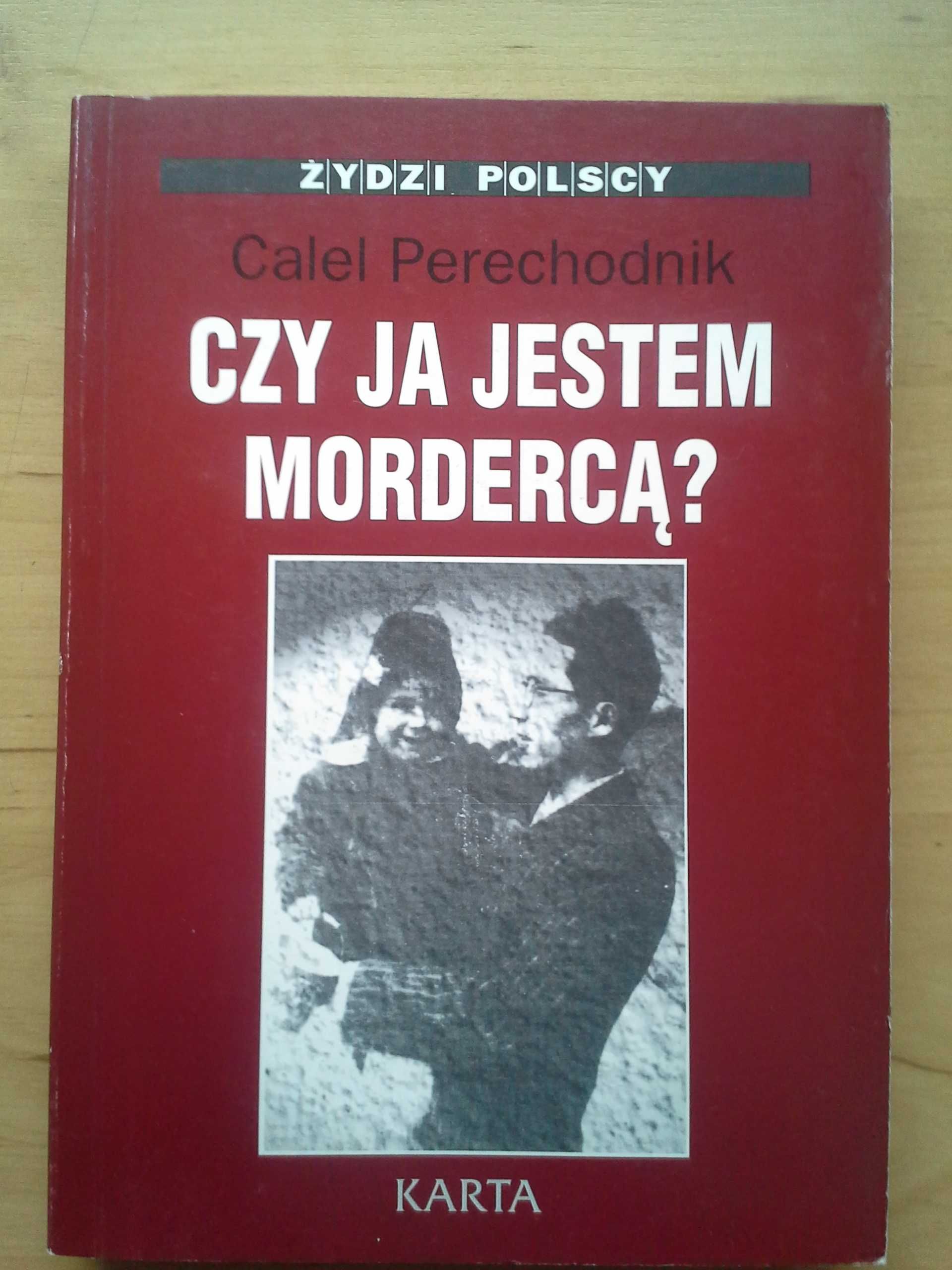 Czy Ja Jestem Mordercą? Calel Perechodnik