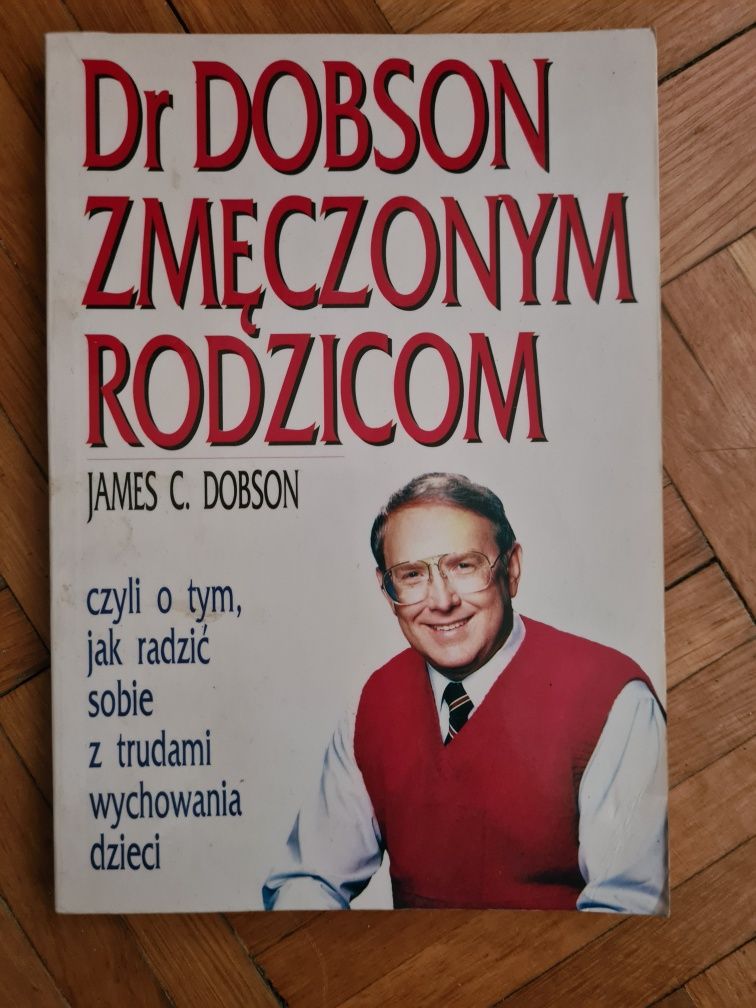 Dr Dobson zmęczonym rodzicom - James C. Dobson