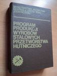 Program produkcji wyrobów stalowych przetwórstwa - praca zbiorowa