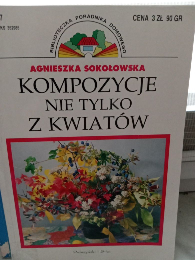 Kompozycje nie tylko z kwiatów , Agnieszka Sokołowska.