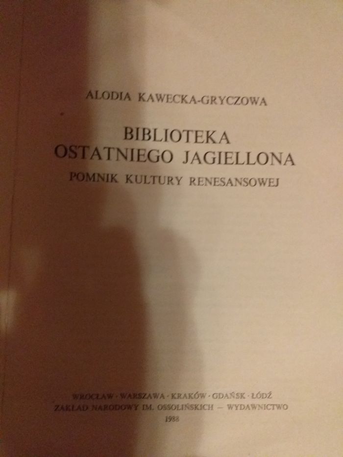 A.Kawecka-Gryczanowa Biblioteka ostatniego Jagiellona Ossolineum 1988