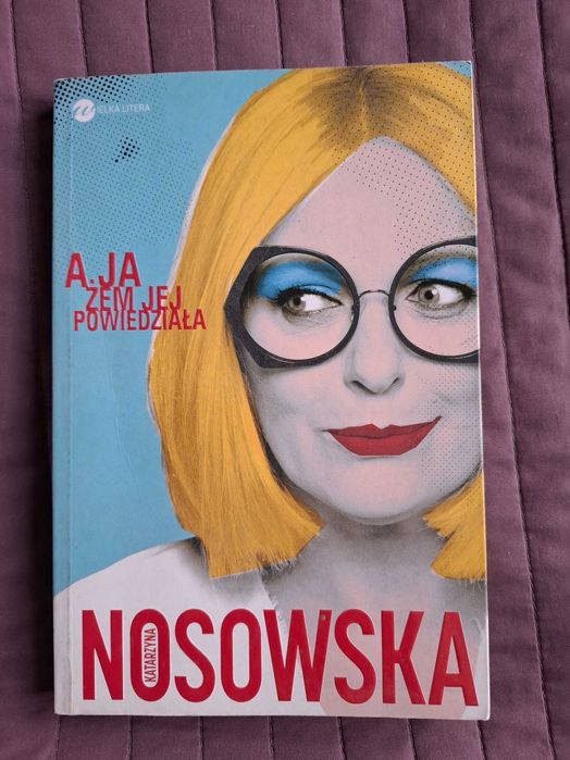 Nosowska "A ja żem jej powiedziała…"