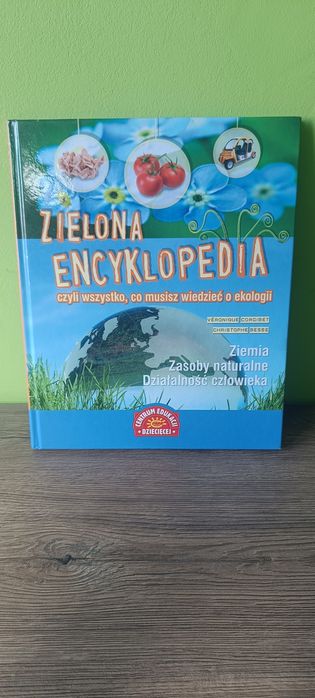 Zielona encyklopedia, czyli wszystko, co musisz wiedzieć o ekologii
