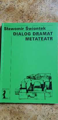 Unikat! Dialog dramat metateatr S. Świontek