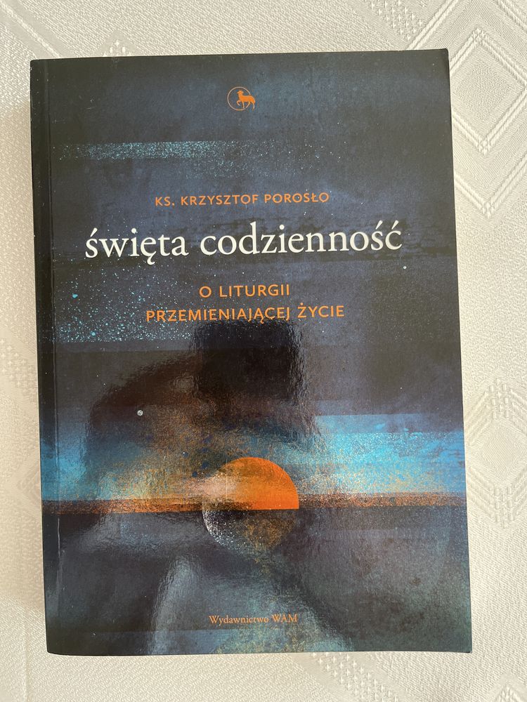 Święta Codzienność o liturgii przemijajacej życieks. Krzysztof Porosło