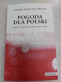 Pogoda dla Polski. Kraj, katolicyzm, kultura. Adam Szostkiewicz