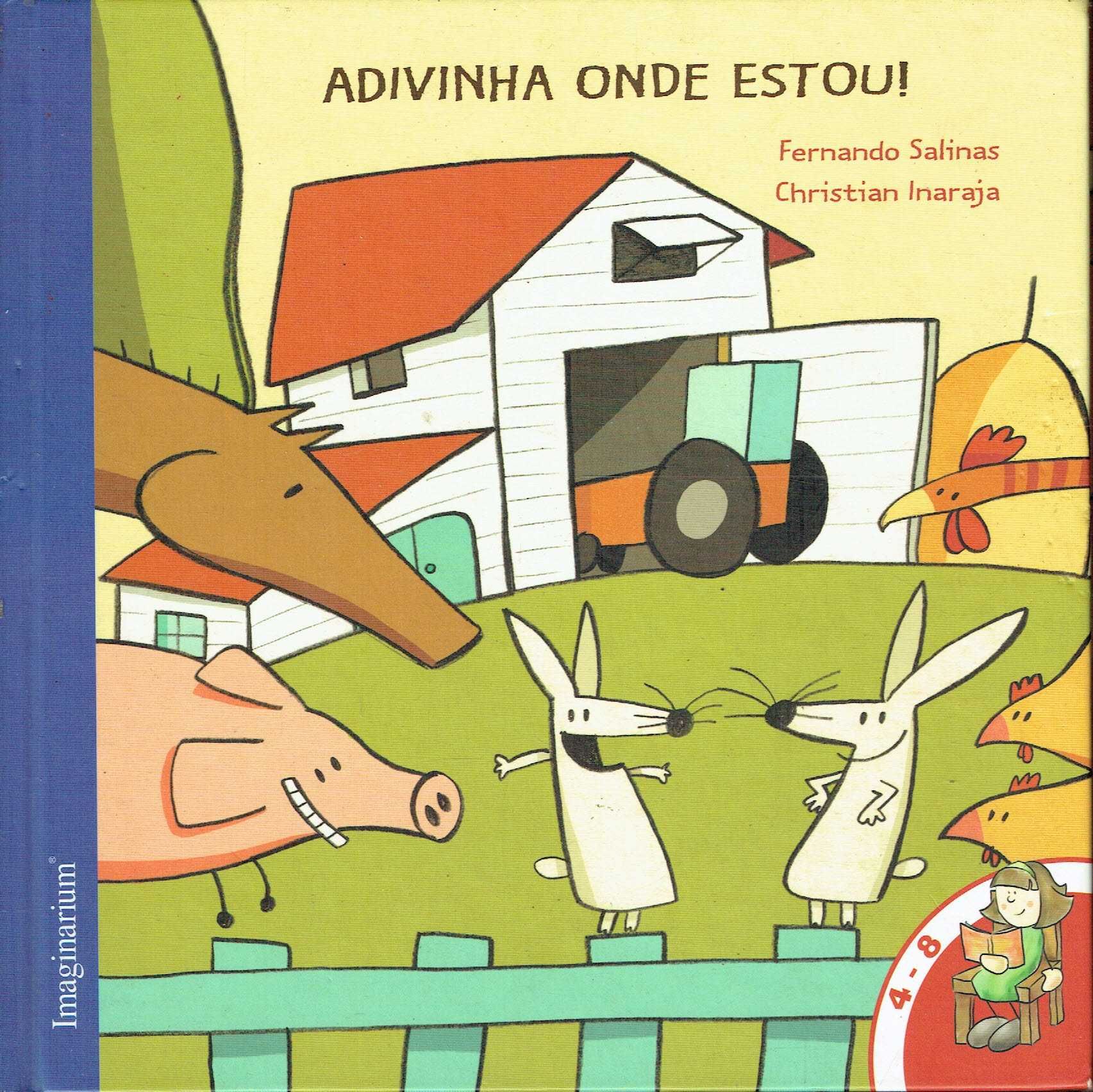 9866

Advinha onde estou | - 4 a 8 anos
Fernando Salinas 
Imaginarium