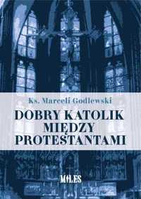 Dobry katolik między protestantami - Ks. Marceli Godlewski