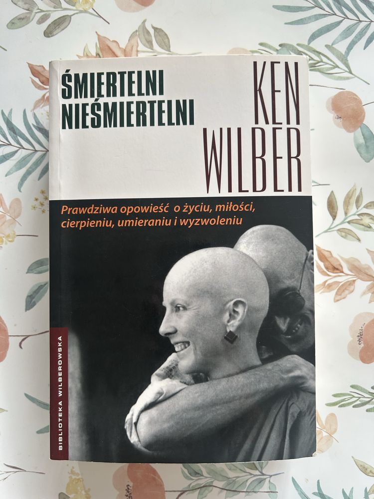 Smiertelni niesmiertelni Ken Wilber