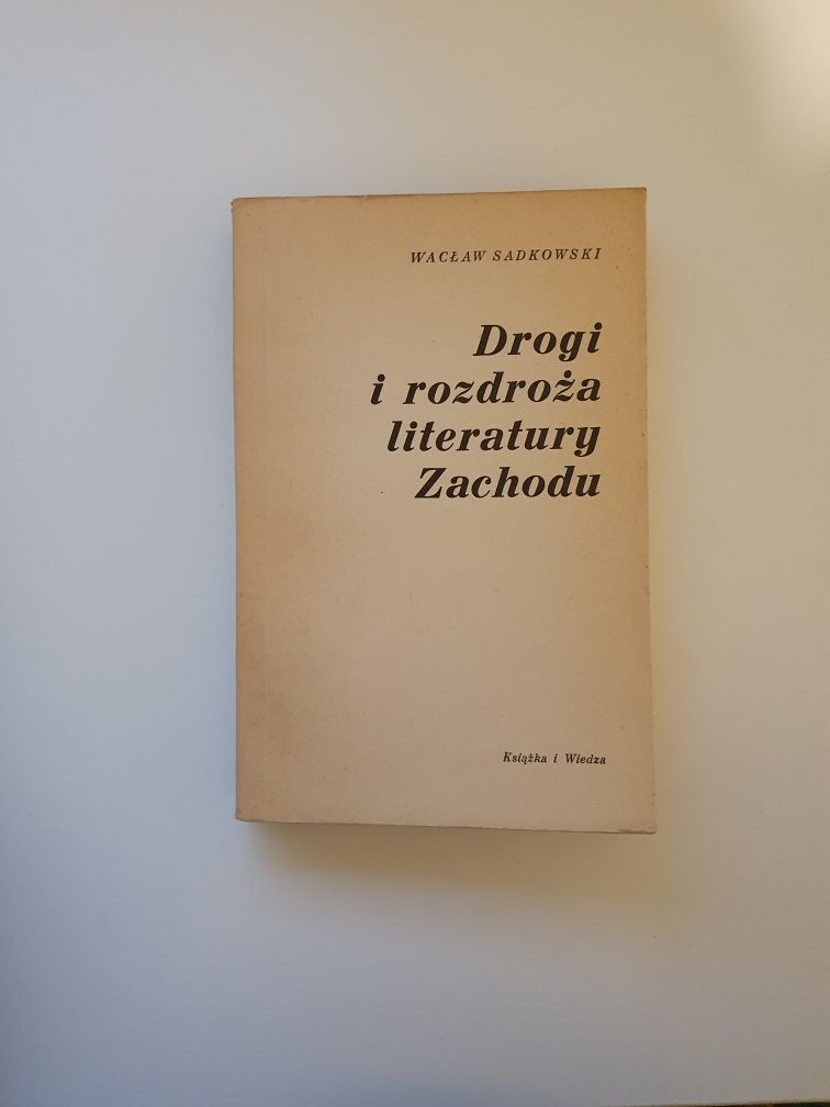 Wacław Sadkowski - Drogi i rozdroża literatury Zachodu