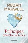 Principes (Des)Encantados de Megan Maxwell