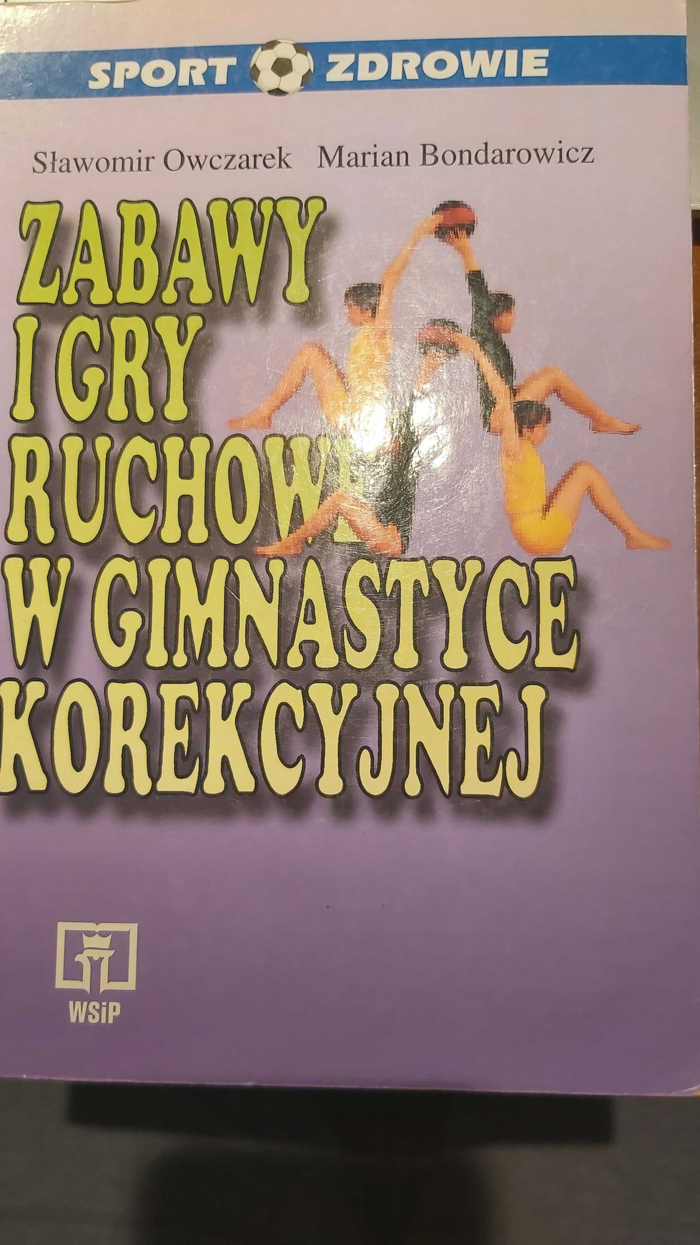 Zabawy i gry ruchowe w gimnastyce korekcyjnej. Owczarek i Bondarowicz