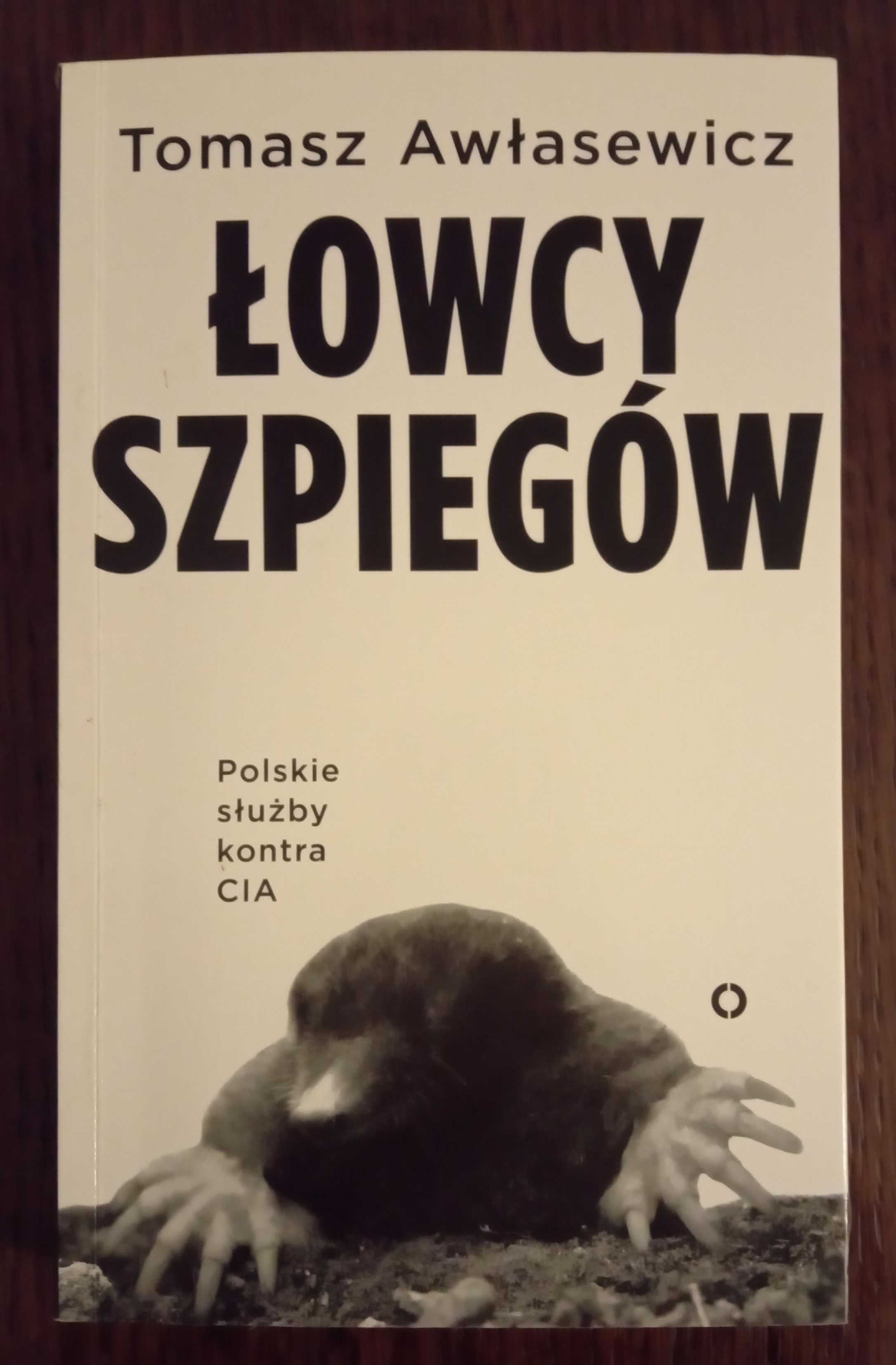 Łowcy szpiegów. Polskie służby kontra CIA - Tomasz Awłasewicz