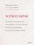 Wybierz siebie. Zrozum swoją historię, uwolnij.