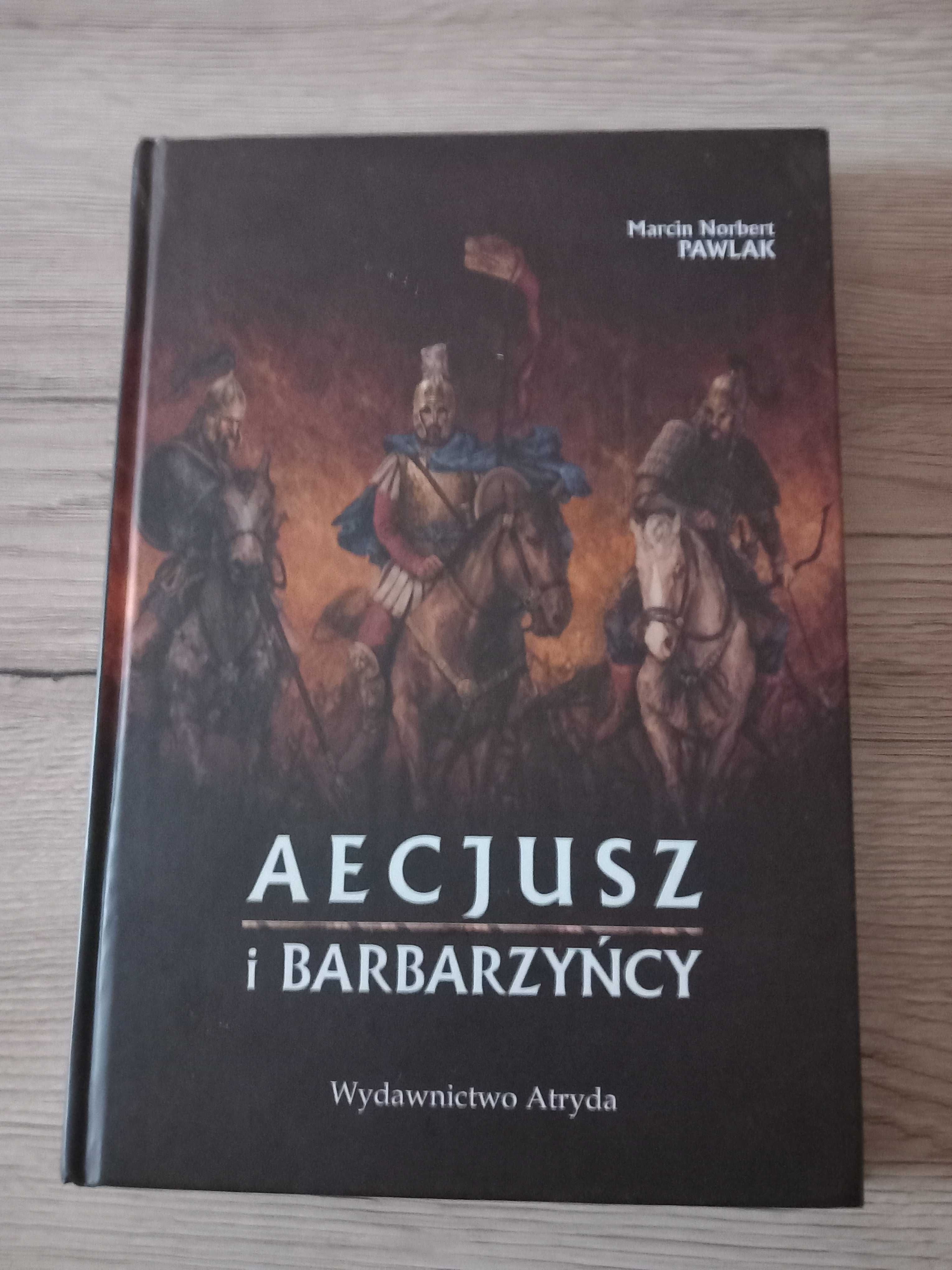 Aecjusz i barbarzyńcy Marcin Norbert Pawlak