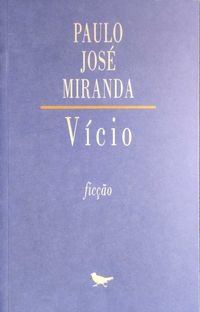 Vício - Paulo José Miranda