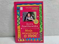 Moja wewnętrzna moc. Beata Pawlikowska. Kurs pozytywnego myślenia