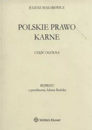 Polskie prawo karne Część ogólna - Makarewicz Juliusz