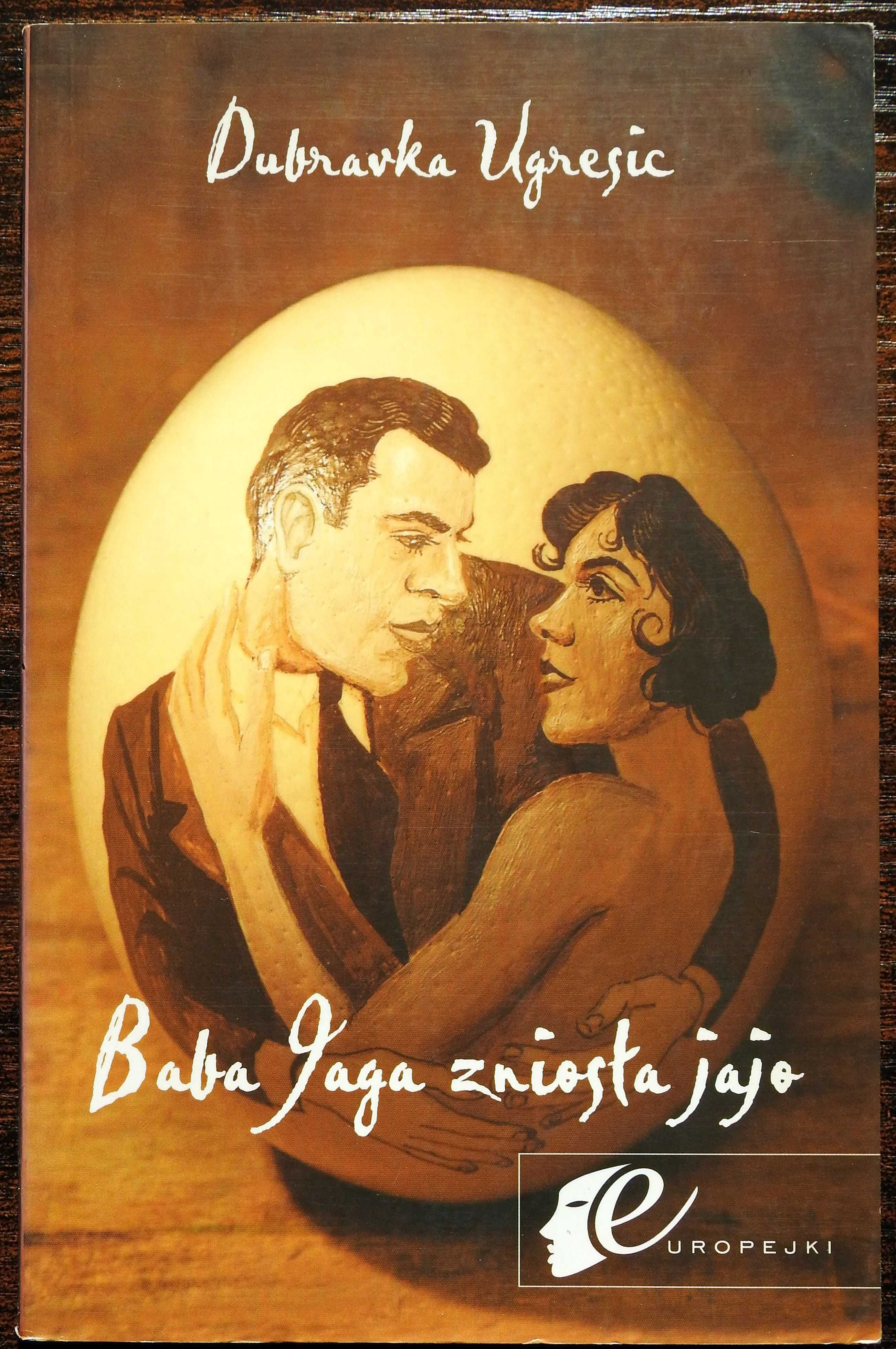 Baba Jaga zniosła jajo Ugresic Dubravka