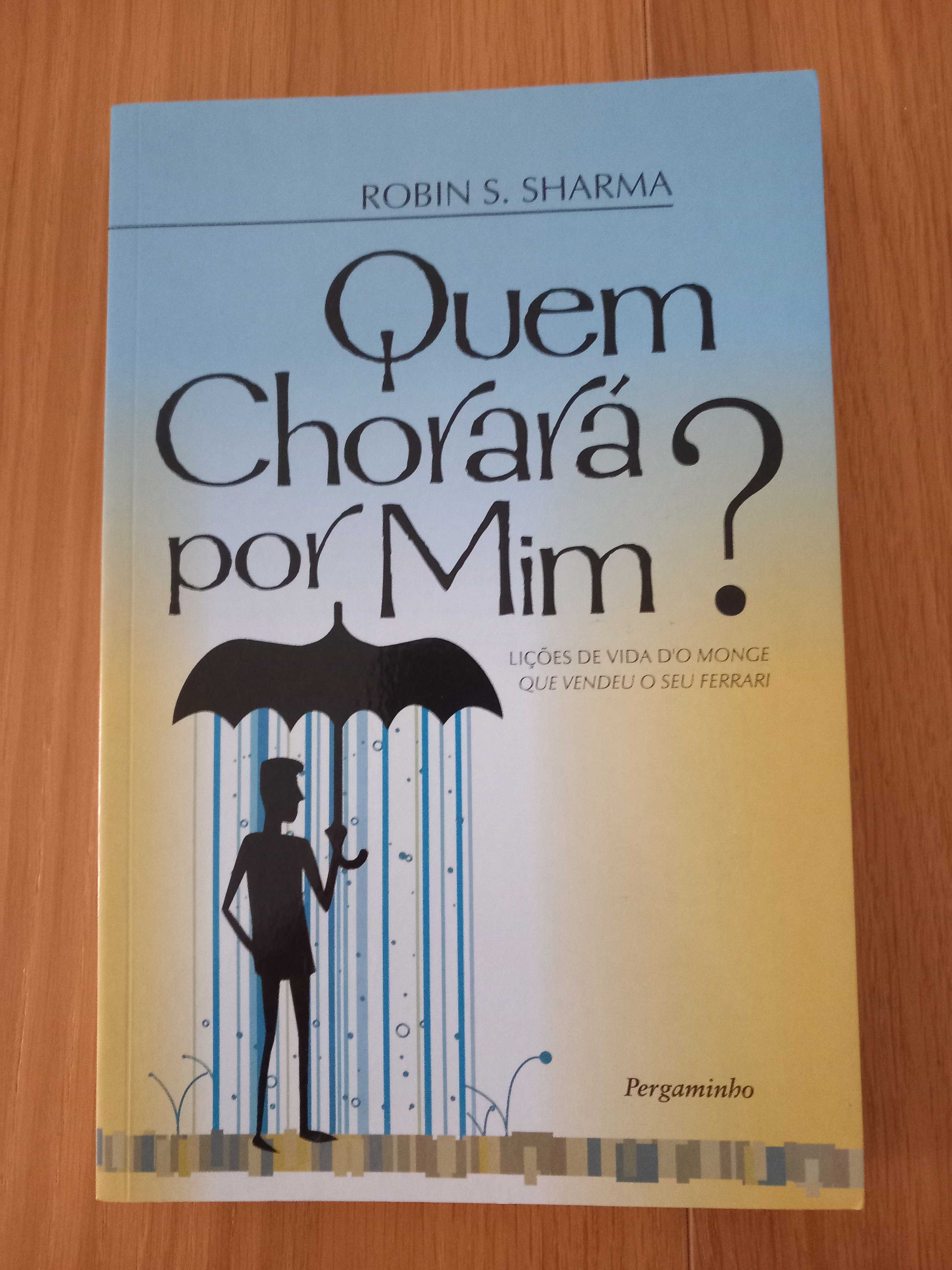 Quem Chorara por mim? Lições de Vida - Robin Sharma