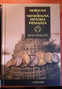 Moralna i niemoralna historia pieniądza. Rene Sedillot.