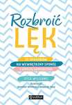 Rozbroić Lęk. 25 Sposobów Na Wewnętrzny Spokój I Lepszą Samoocenę