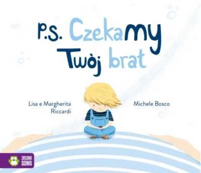 P.S. Czekamy! Twój brat - Lisa Riccardi, Margherita Riccardi, Michele