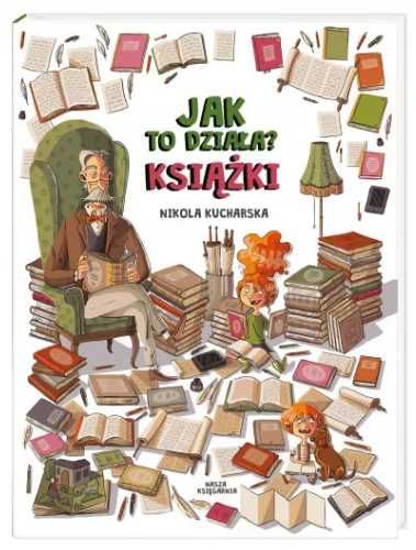 Jak to działa? Książki - Nikola Kucharska, Katarzyna Piętka, Joanna K