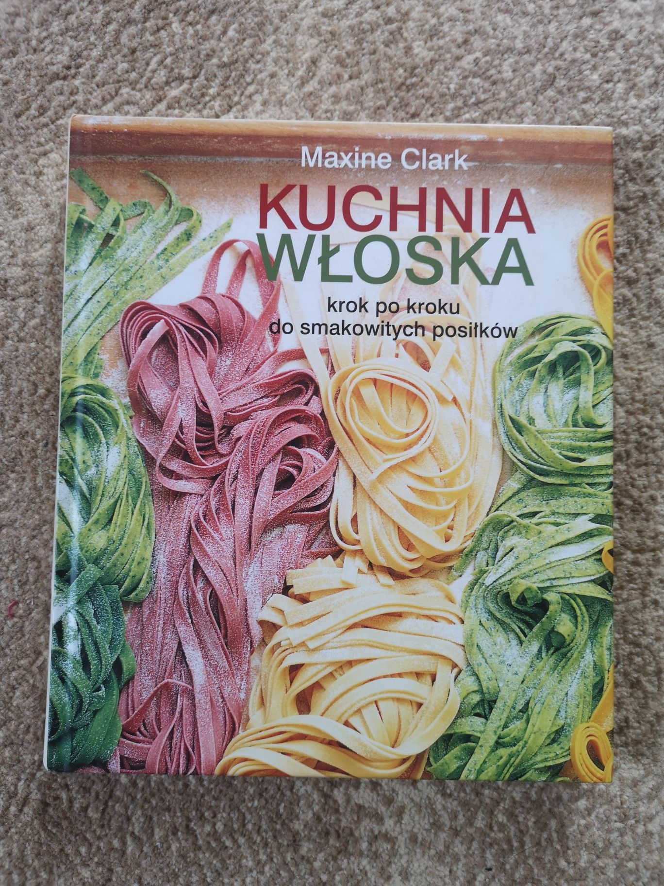 Maxine Clark - kuchnia włoska. Krok po kroku. Nowa książka