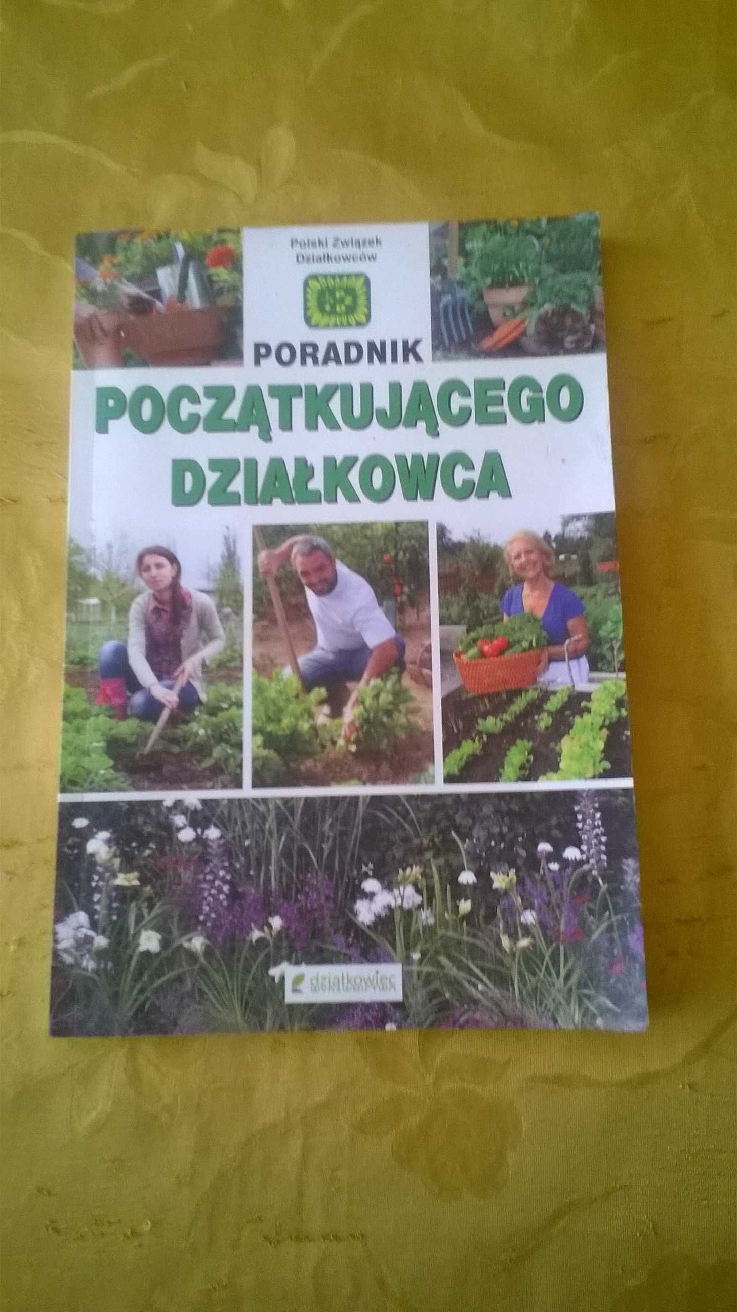 Poradnik początkującego działkowca .