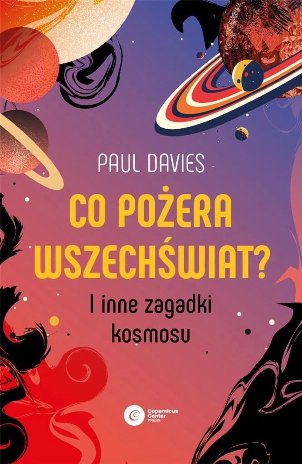 Co pożera wszechświat? I inne zagadki kosmosu Copernicus Center Press