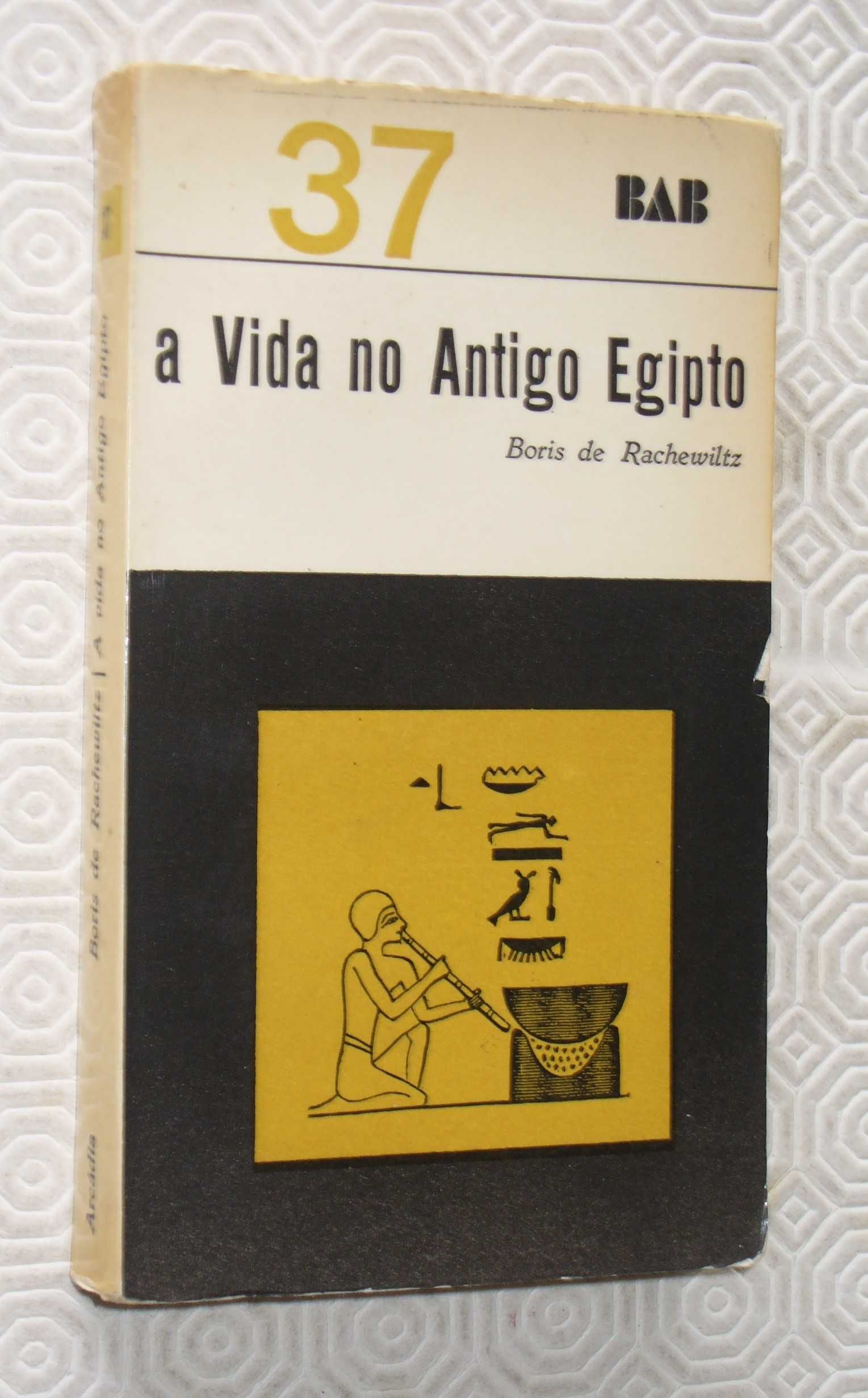 A VIDA NO ANTIGO EGIPTO - Boris de Rachewiltz - Arcádia