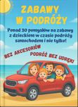 Zabawy w podróży - ponad 30 wyjątkowych zabaw w aucie i nie tylko!