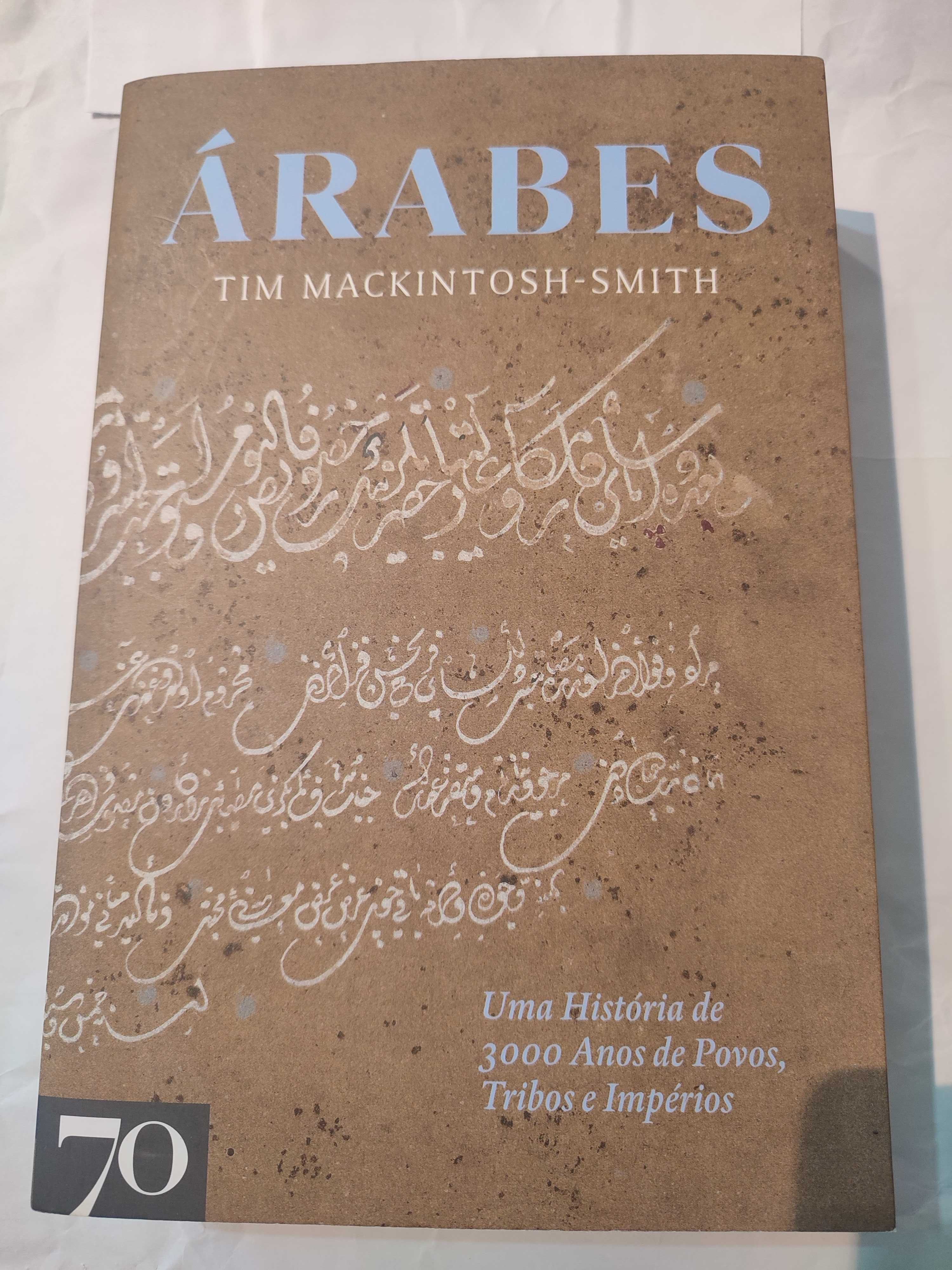 Árabes Uma História de 3000 anos de povos, tribos e Impérios